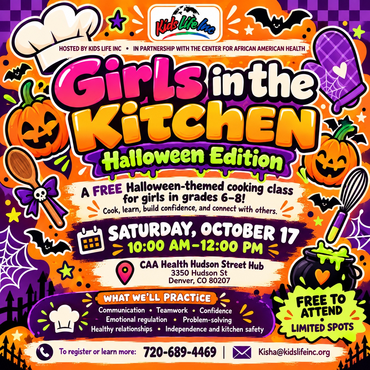 Girls in the Kitchen Halloween Edition: free cooking class for girls in grades 6–8, Saturday October 17, 10 AM–12 PM, CAA Health Hudson Street Hub, 3350 Hudson St, Denver CO 80207. Call 720-689-4469 or email Kisha@kidslifeinc.org to register or learn more.